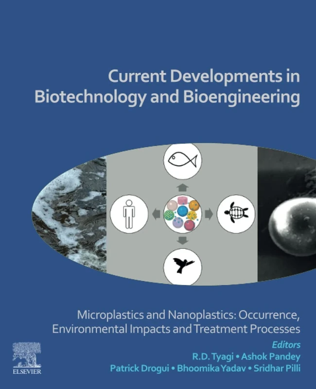 Current Developments in Biotechnology and Bioengineering: Microplastics and Nanoplastics: Occurrence, Environmental Impacts and Treatment Processes