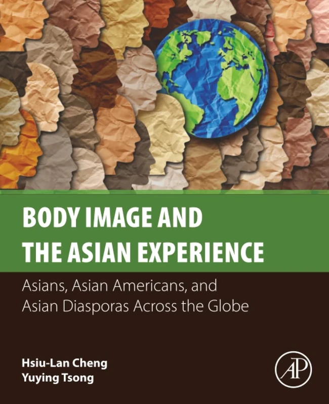 Body Image and the Asian Experience: Asians, Asian Americans, and Asian Diasporas Across the Globe