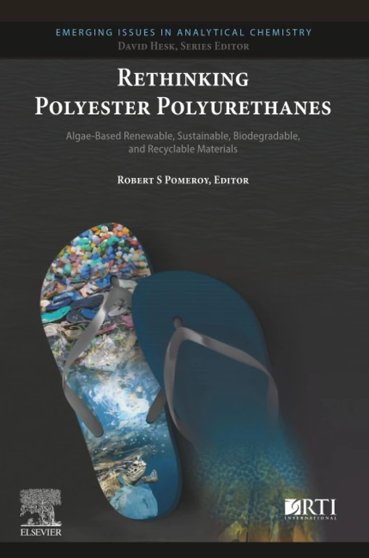 Rethinking Polyester Polyurethanes: Algae Based Renewable, Sustainable, Biodegradable and Recyclable Materials (Emerging Issues in Analytical Chemistry)