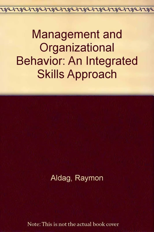 Management and Organizational Behavior: An Integrated Skills Approach