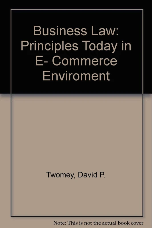 Business Law: Principles Today in E- Commerce Enviroment