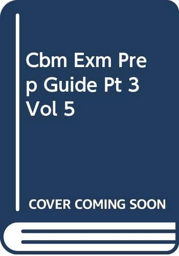 Cbm Exm Prep Guide Pt 3 Vol 5