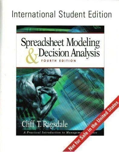 Spreadsheet Modeling and Decision Analysis: A Practical Introduction to Management Science