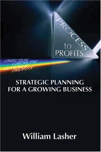 Process to Profits: Strategic Planning for the Growing Business