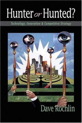 Hunter or Hunted?: Technology, Innovation and Competitive Strategy - Image 1