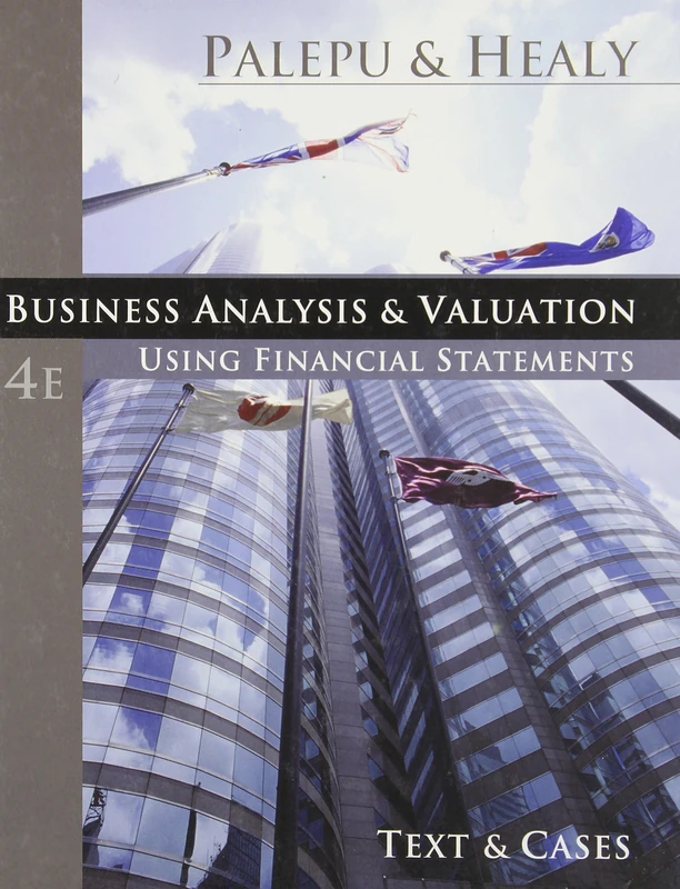 Business Analysis and Valuation: Using Financial Statements, Text and Cases