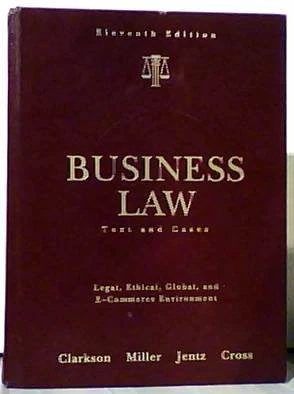 Business Law: Alternate Edition: Text and Summarized Cases: Legal, Ethical, Global, and E-Commerce Environment