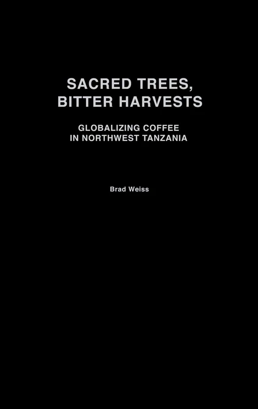 Sacred Trees, Bitter Harvests: Globalizing Coffee in Northwest Tanzania (Social History of Africa) - Image 1