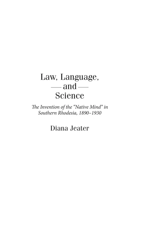 Law, Language, and Science: The Invention of the Native Mind in Southern Rhodesia, 1890-1930 (Social History of Africa)