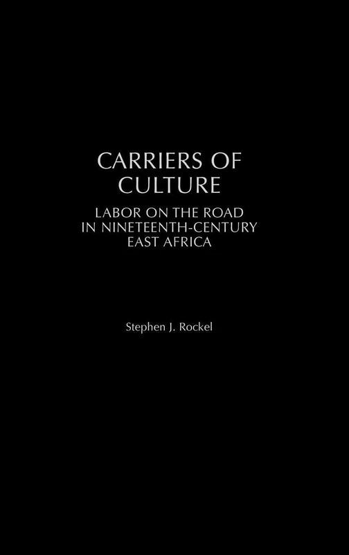 Carriers of Culture: Labor on the Road in Nineteenth-Century East Africa (Social History of Africa)