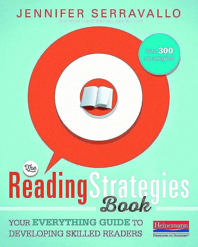 The Reading Strategies Book: Your Everything Guide to Developing Skilled Readers: Your Everything Guide to Developing Skilled Readers: With 300 Strategies