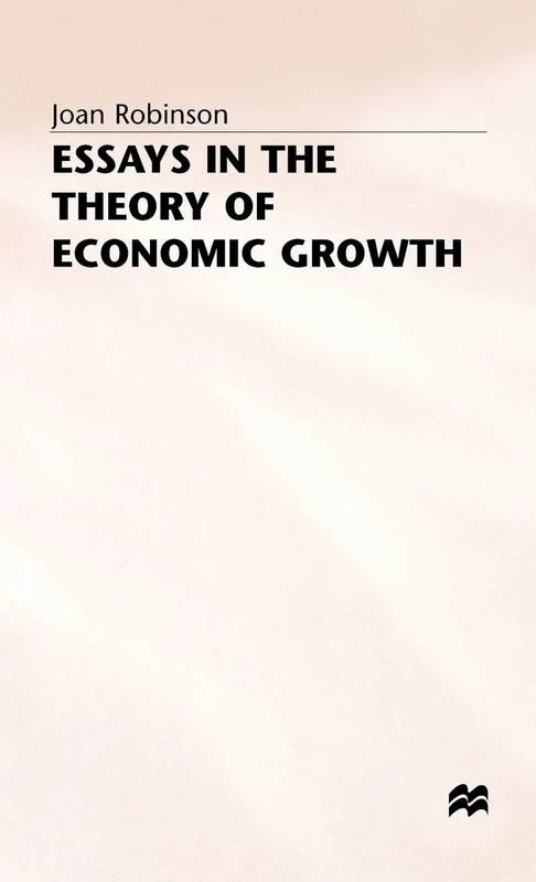 Essays in the Theory of Economic Growth (Joan Robinson)