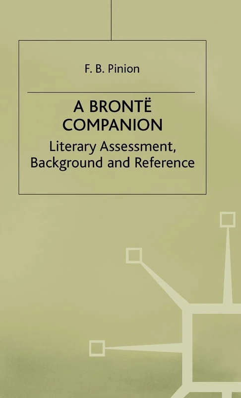 A Bronte Companion: Literary Assessment, Background and Reference (Literary Companions)