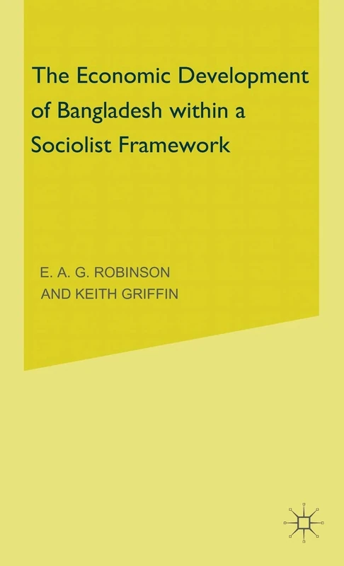 The Economic Development of Bangladesh within a Socialist Framework (International Economic Association Series)