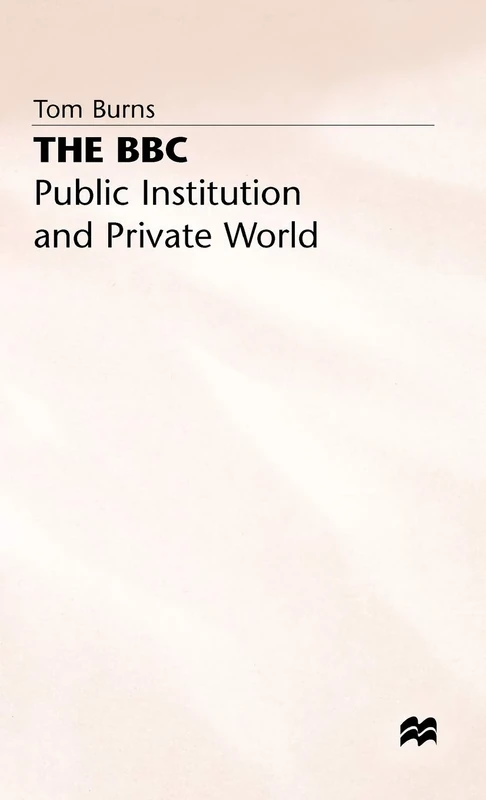 The BBC: Public Institution and Private World (Edinburgh Studies in Sociology)