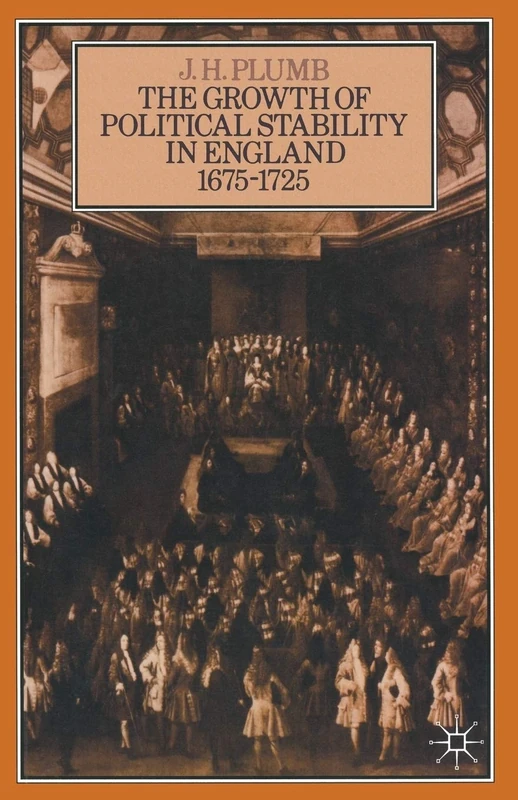 The Growth of Political Stability in England 1675–1725