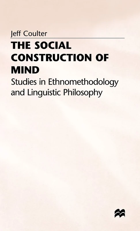 The Social Construction of Mind: Studies in Ethnomethodology and Linguistic Philosophy
