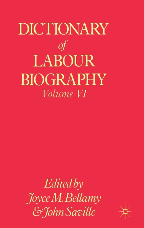 Dictionary of Labour Biography: Volume VI: 006