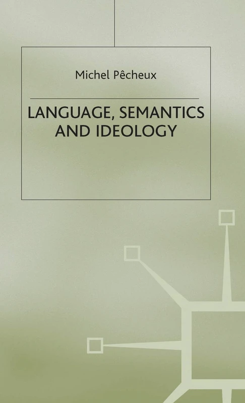 Language, Semantics and Ideology (Language, Discourse, Society)
