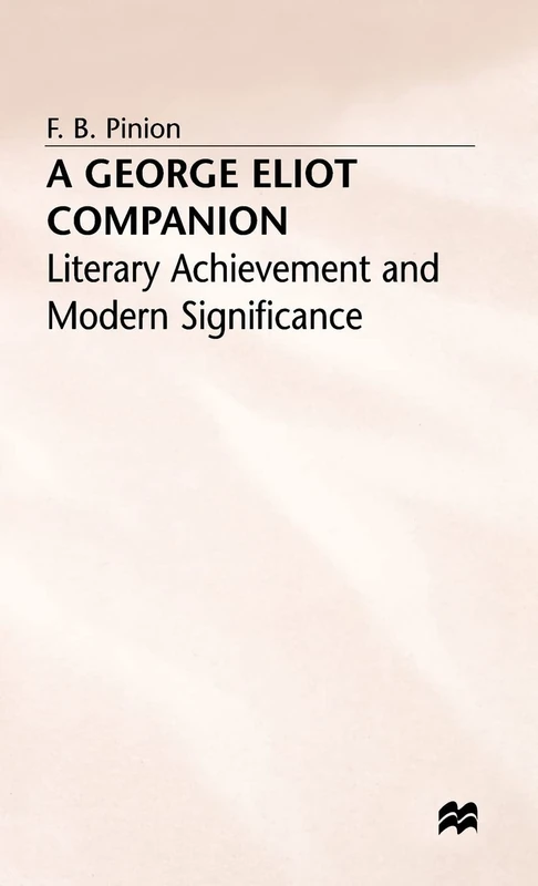A George Eliot Companion: Literary Achievement and Modern Significance (Literary Companions)