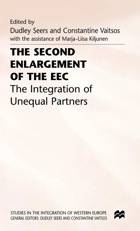 The Second Enlargement of the EEC: The Integration of Unequal Partners (Studies in the Integration of Western Europe)