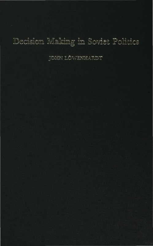 Decision Making in Soviet Politics