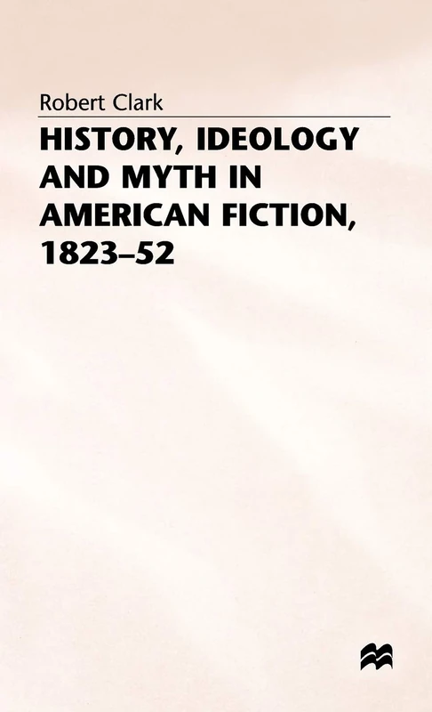 History, Ideology and Myth in American Fiction, 1823–52 (Studies in American Literature) - Image 1