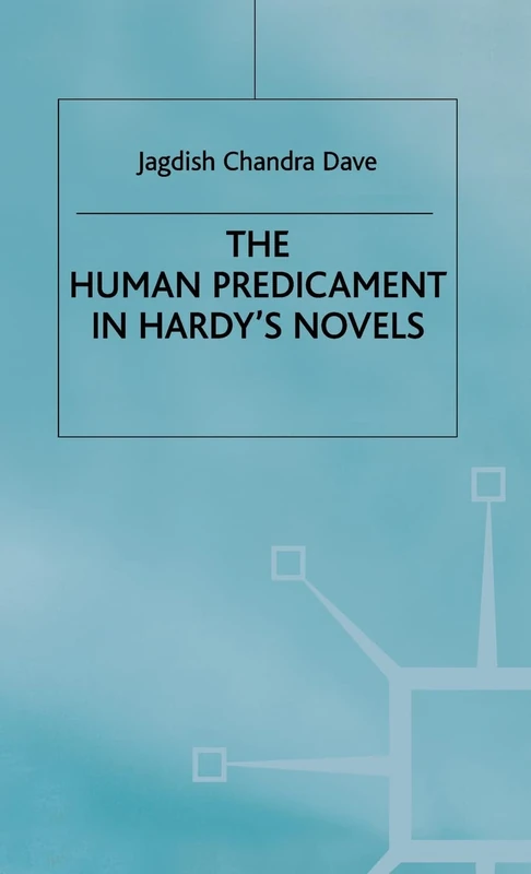Macmillan Hardy Studies - The Human Predicament in Hardy's Novels