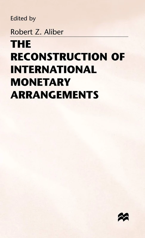The Reconstruction of International Monetary Arrangements