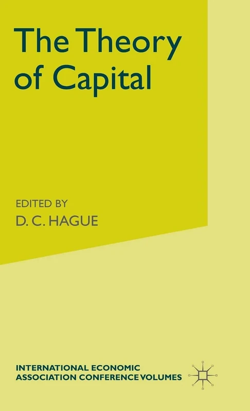 The Theory of Capital: Proceedings of a Conference held by the International Economic Association (International Economic Association Series)