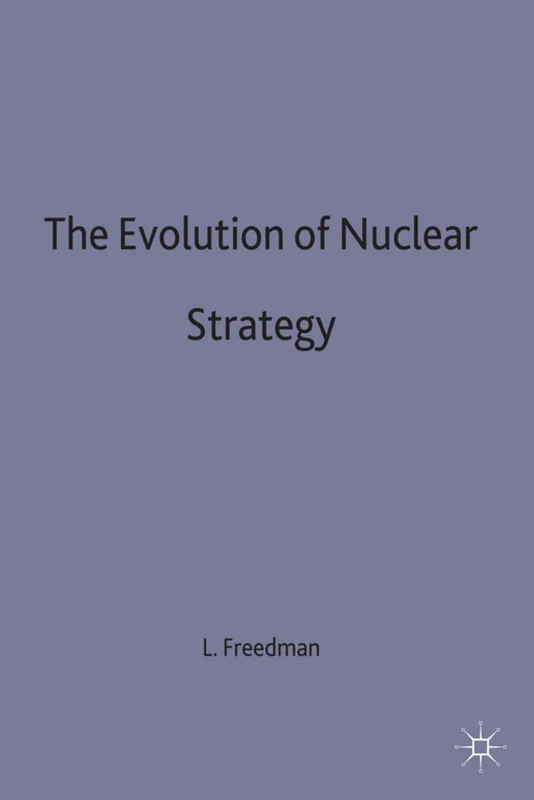 The Evolution of Nuclear Strategy (Studies in International Security)