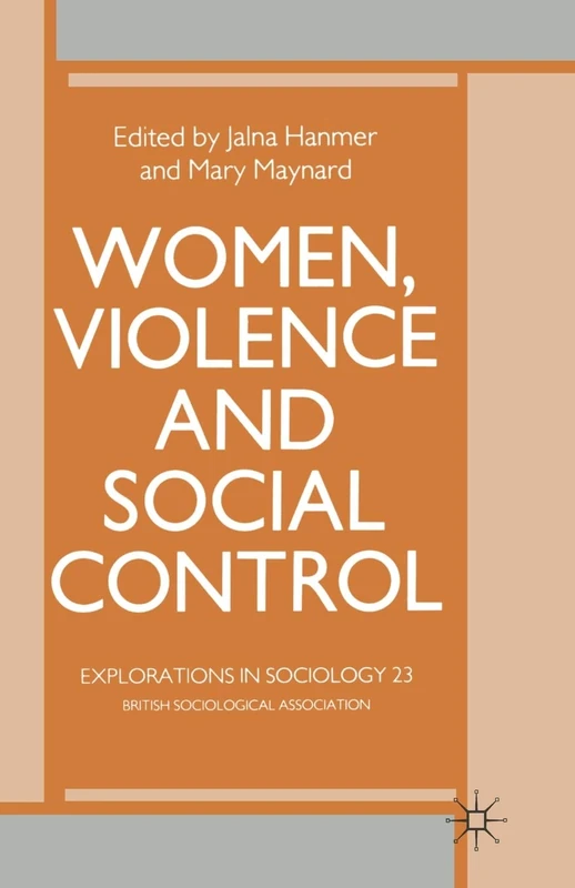 Women, Violence and Social Control (Explorations in Sociology.)
