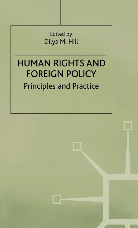 Human Rights and Foreign Policy: Principles and Practice (Southampton Studies in International Policy)