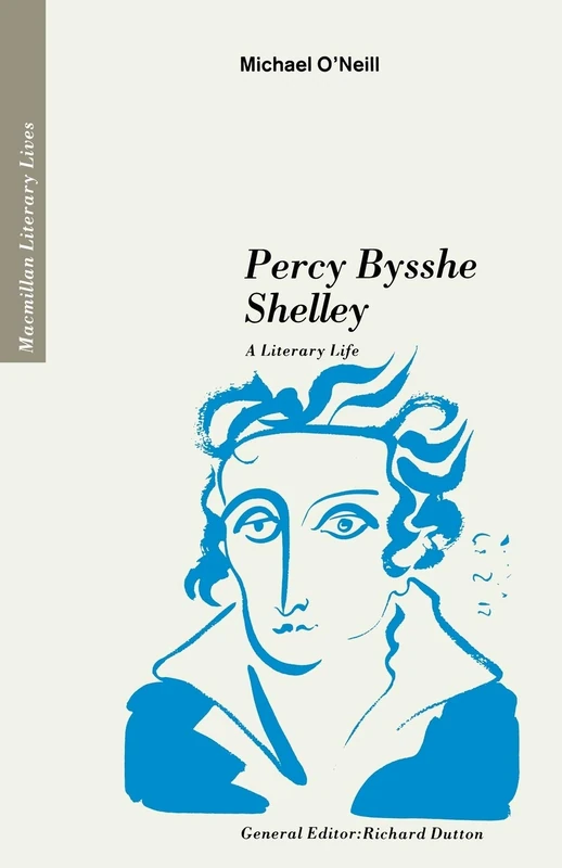 Percy Bysshe Shelley: A Literary Life