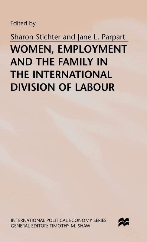 Women, Employment and the Family in the International Division of Labour (International Political Economy Series)