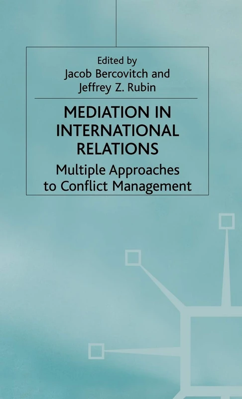 Mediation in International Relations: Multiple Approaches to Conflict Management