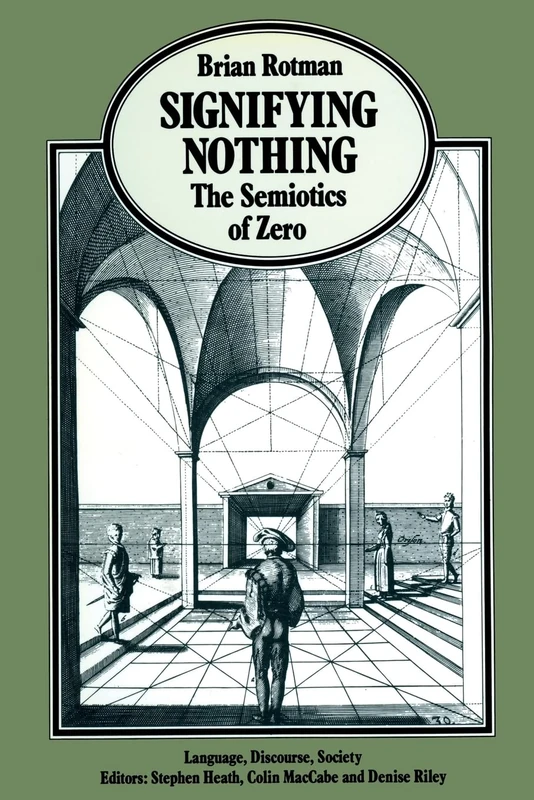 Signifying Nothing: The Semiotics of Zero (Language, Discourse, Society)