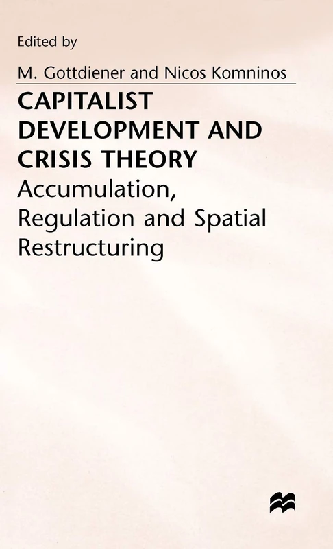 Capitalist Development and Crisis Theory: Accumulation, Regulation and Spatial Restructuring
