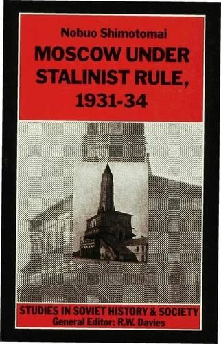 Moscow Under Stalinist Rule, 1931-34 (Studies in Russian and East European History and Society)