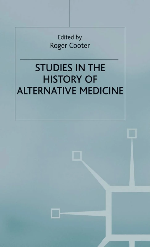 Studies In The History Of Alternative Medicine (St Antony's Series)