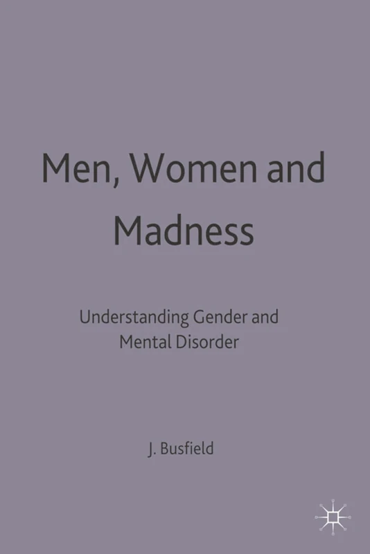 Men, Women and Madness: Understanding Gender and Mental Disorder