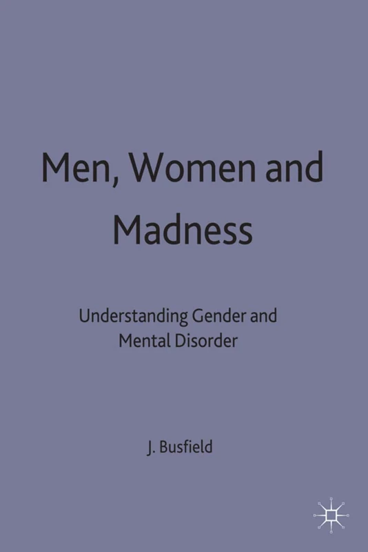 Men, Women and Madness: Understanding Gender and Mental Disorder