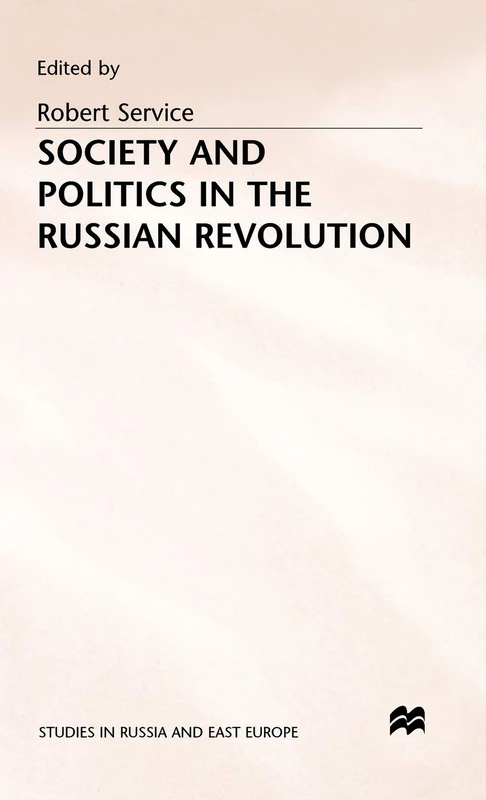 Society and Politics in the Russian Revolution (Studies in Russia and East Europe)