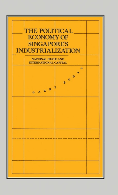 MACMILLAN - The Political Economy of Singapore's Industrialization