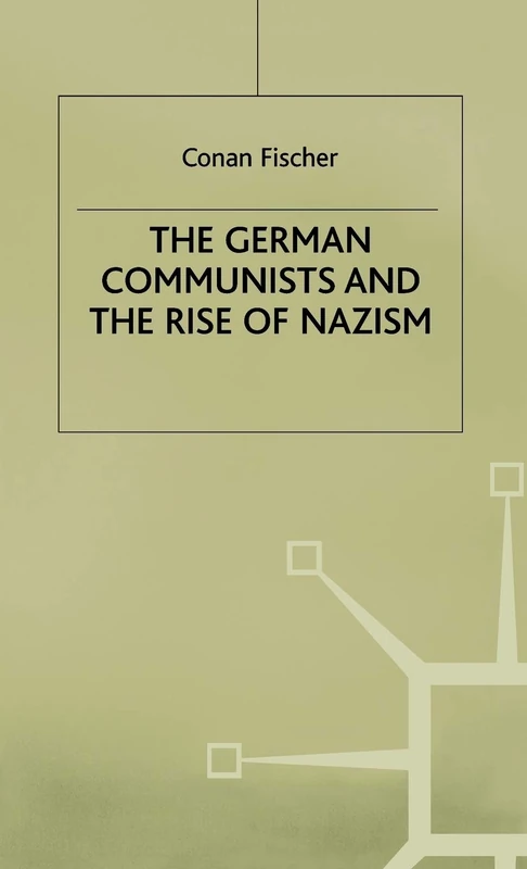 MACMILLAN - The German Communists and the Rise of Nazism