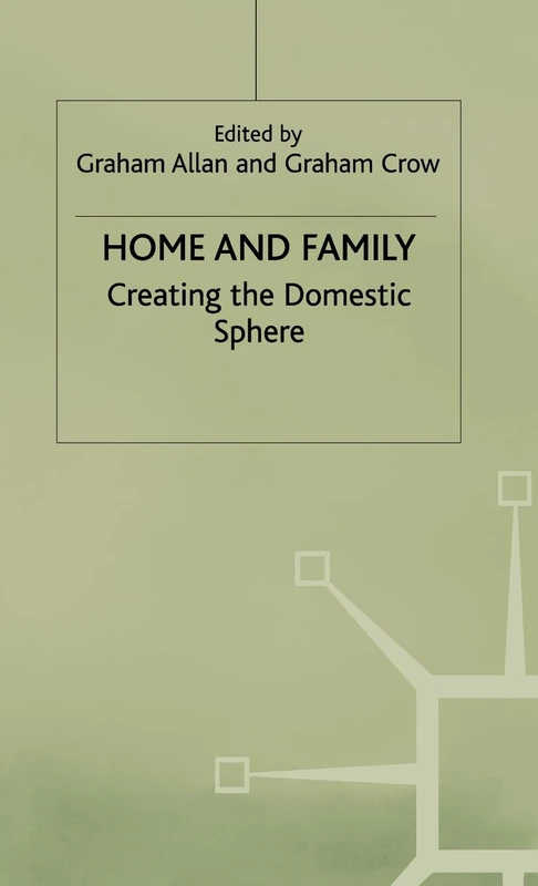 Home and Family: Creating the Domestic Sphere