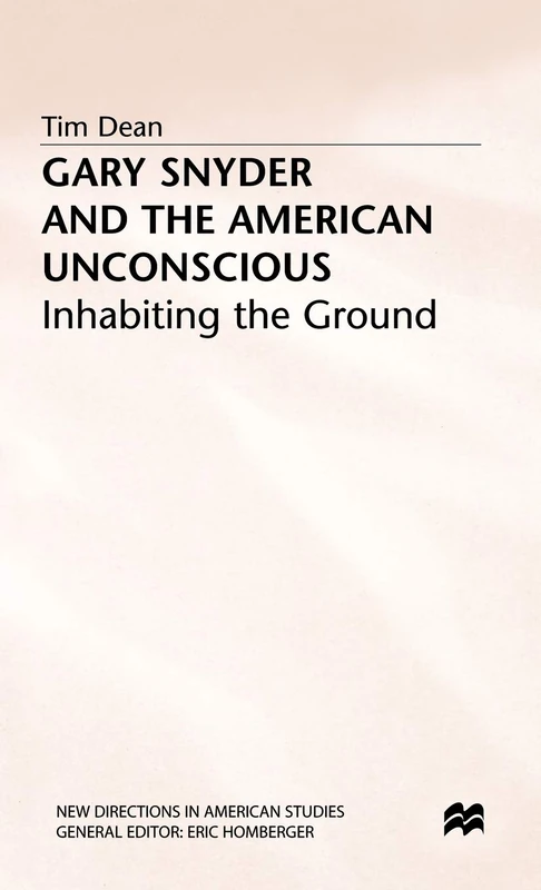 Gary Snyder and the American Unconscious: Inhabiting the Ground (New Directions in American Studies) - Image 1