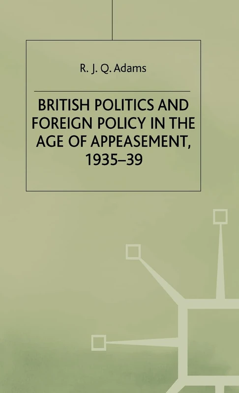 British Politics and Foreign Policy in the Age of Appeasement,1935-39