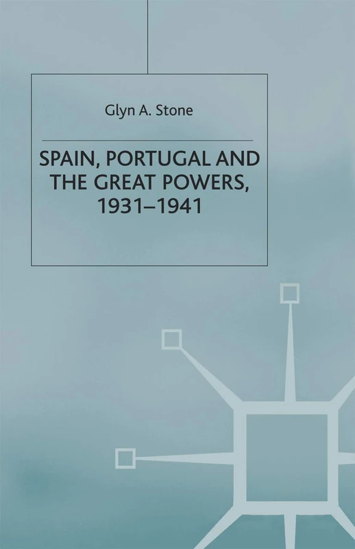 Spain, Portugal and the Great Powers, 1931-1941: 26 (The Making of the Twentieth Century)
