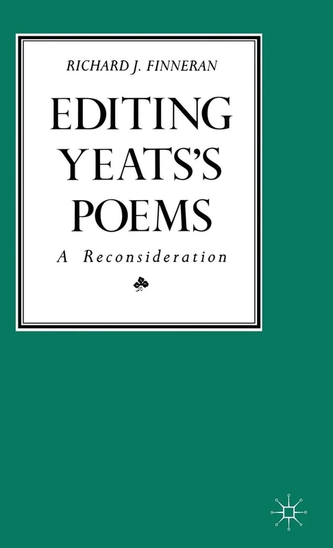 Editing Yeats’s Poems: A Reconsideration